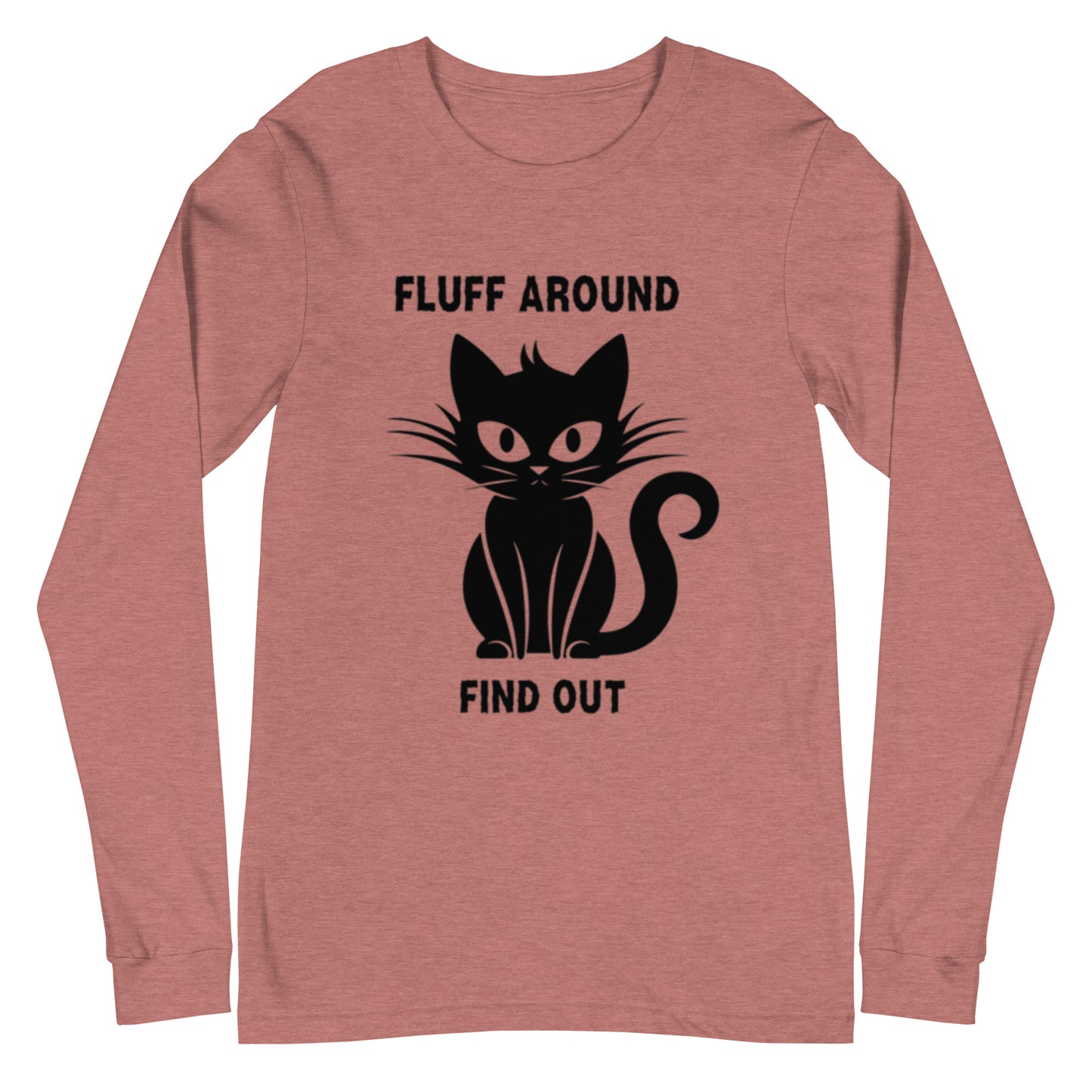 Fluff Around, Find Out Long Sleeve Tee